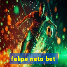 felipe neto bet